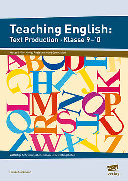 Geheftet Teaching English: Text Production - Klasse 9-10 von Frauke Markmann