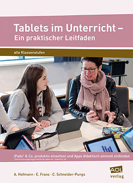 Geheftet Tablets im Unterricht - Ein praktischer Leitfaden von A. Hofmann, E. Franz, C. Schneider-Pungs