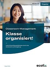 Geheftet Classroom-Management: Klasse organisiert! von Diana Politz