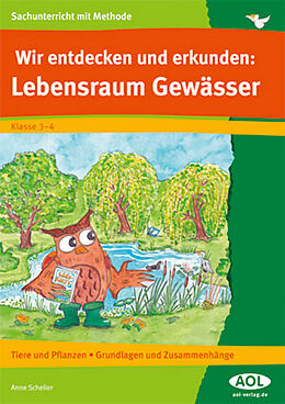 Geheftet Wir entdecken und erkunden: Lebensraum Gewässer von Anne Scheller