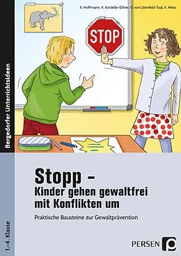 Kartonierter Einband Stopp - Kinder gehen gewaltfrei mit Konflikten um von Hoffmann, Kordelle-Elfner, Lilienfeld-Toal