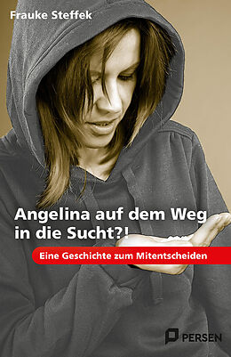 Kartonierter Einband Angelina auf dem Weg in die Sucht?! von Frauke Steffek