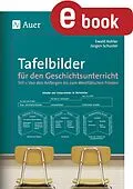 E-Book (pdf) Tafelbilder für den Geschichtsunterricht Teil 1 von Ewald Kohler, Jürgen Schuster