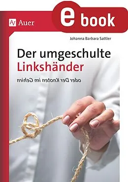 E-Book (pdf) Der umgeschulte Linkshänder von Johanna Barbara Sattler