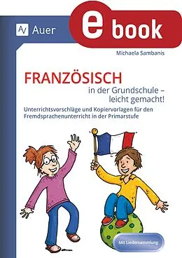 E-Book (pdf) Französisch in der Grundschule - leicht gemacht von Michaela Sambanis