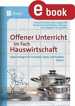 E-Book (pdf) Offener Unterricht im Fach Hauswirtschaft Band 2 von Michaela Engelhardt, Evi Günther, Anna Wagner