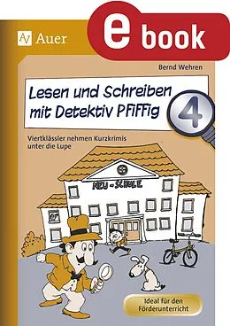 E-Book (pdf) Lesen und Schreiben mit Detektiv Pfiffig, Klasse 4 von Bernd Wehren