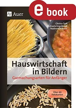 E-Book (pdf) Hauswirtschaft in Bildern - Garmachungsarten von Nadine Lohmann, Friedrich Rieß, Christa Troll