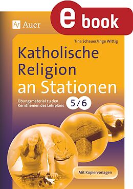 E-Book (pdf) Katholische Religion an Stationen 5-6 von Tina Schauer, Inge Wittig