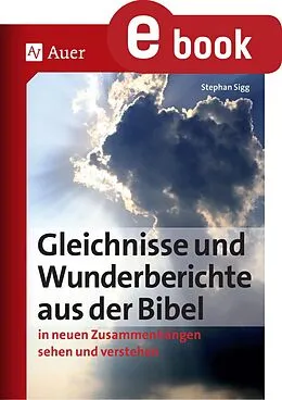 E-Book (pdf) Gleichnisse und Wunderberichte aus der Bibel von Stephan Sigg