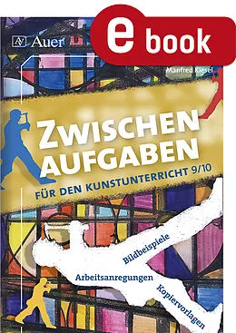 E-Book (pdf) Zwischenaufgaben für den Kunstunterricht 9-10 von Manfred Kiesel