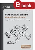 E-Book (pdf) Die schnelle Stunde Werken und Textiles Gestalten von Silvia März