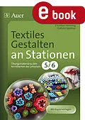 E-Book (pdf) Textiles Gestalten an Stationen Klasse 5-6 von Christian Henning, Cathrin Spellner