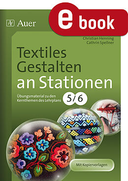 E-Book (pdf) Textiles Gestalten an Stationen Klasse 5-6 von Christian Henning, Cathrin Spellner