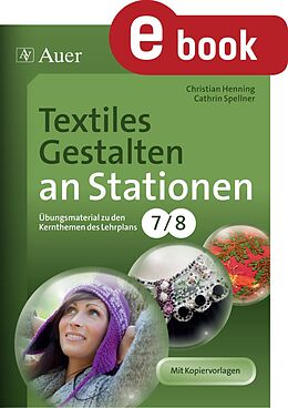 E-Book (pdf) Textiles Gestalten an Stationen Klasse 7-8 von Christian Henning, Cathrin Spellner