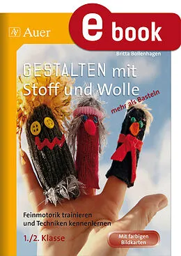 E-Book (pdf) Gestalten mit Stoff und Wolle - mehr als Basteln von Britta Bollenhagen