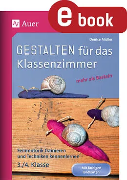 E-Book (pdf) Gestalten Klassenzimmer - mehr als Basteln 3+4 von Denise Müller