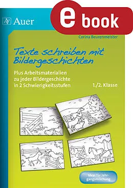 E-Book (pdf) Texte schreiben mit Bildergeschichten 1.-2. Klasse von Corina Beurenmeister