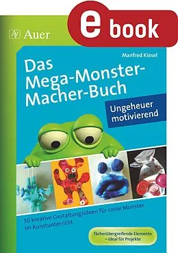 E-Book (pdf) Das MegaMonsterMacher-Buch - Ungeheuer motivierend von Manfred Kiesel
