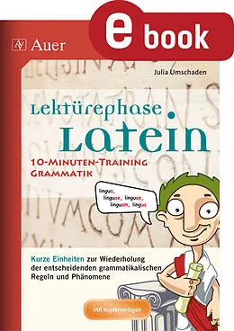 E-Book (pdf) Lektürephase Latein 10-Minuten-Grammatiktraining von Julia Umschaden
