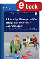 E-Book (pdf) Schwierige Elterngespräche erfolgreich meistern von A.Roggenkamp, T. Rother, J. Schneider