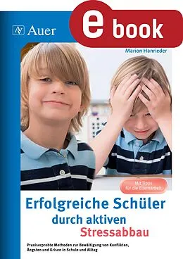 E-Book (pdf) Erfolgreiche Schüler durch aktiven Stressabbau von Marion Hanrieder