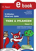 E-Book (pdf) 10-Minuten-Rätsel und -Spiele Tiere &amp; Pflanzen von Julia Becker, Anika Hoffmann, Fay Reinhardt