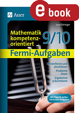 E-Book (pdf) Fermi-Aufgaben - Mathematik kompetenzorientiert 9- von Lara Düringer