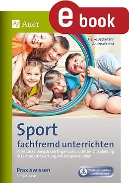 E-Book (pdf) Sport fachfremd unterrichten - Die Basis Kl. 1-4 von Heike Beckmann, Andrea Probst