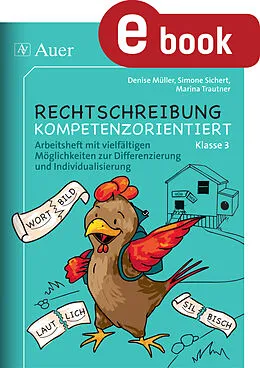 E-Book (pdf) Rechtschreibung kompetenzorientiert - Klasse 3 AH von Denise Müller, Simone Sichert, Marina Trautner