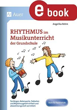 E-Book (pdf) Rhythmus im Musikunterricht der Grundschule von Angelika Rehm, Dieter Rehm