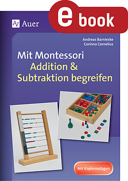 E-Book (pdf) Mit Montessori Addition &amp; Subtraktion begreifen von Andreas Barnieske, Corinna Cornelius