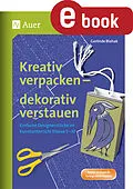 E-Book (pdf) Kreativ verpacken - dekorativ verstauen von Gerlinde Blahak