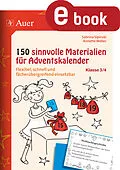 E-Book (pdf) 150 sinnvolle Materialien für Adventskalender 3-4 von Sabrina Sipinski, Annette Weber