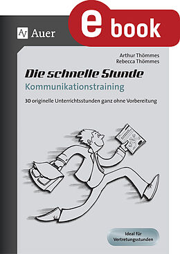 E-Book (pdf) Die schnelle Stunde Kommunikationstraining von Arthur Thömmes, Rebecca Thömmes