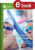 E-Book (pdf) Fundgrube Sportunterricht: Schwimm- &amp; Wasserspiele von Beate Büngers, Kristin Rücker