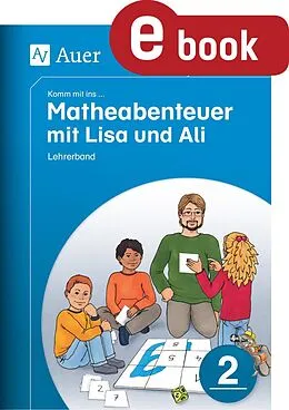 E-Book (pdf) Komm mit ins Matheabenteuer mit Lisa und Ali Kl. 2 von Sebastian Walter