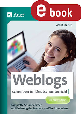 E-Book (pdf) Weblogs schreiben im Deutschunterricht von Anke Schuster