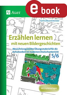 E-Book (pdf) Erzählen lernen mit neuen Bildergeschichten 5-6 von Corina Beurenmeister