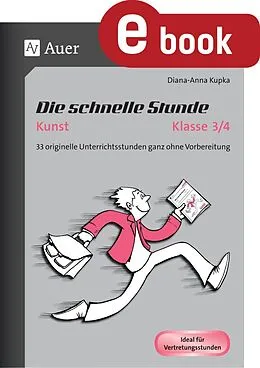 E-Book (pdf) Die schnelle Stunde Kunst Kl. 3-4 von Diana-Anna Kupka
