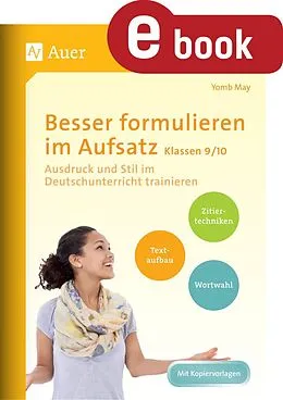 E-Book (pdf) Besser formulieren im Aufsatz Klassen 9-10 von Yomb May