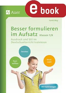 E-Book (pdf) Besser formulieren im Aufsatz Klassen 7-8 von Yomb May