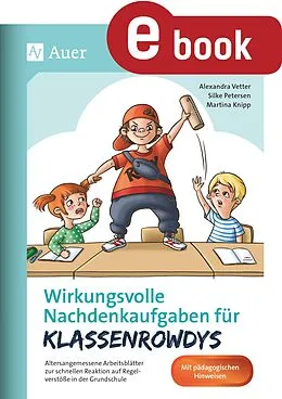 E-Book (pdf) Wirkungsvolle Nachdenkaufgaben für Klassenrowdys von Martina Knipp, Alexandra Vetter, Silke Petersen