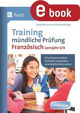 E-Book (pdf) Training mündliche Prüfung Französisch Lj. 3-4 von Anja Kellermann, Daniela Bürgel