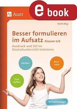 E-Book (pdf) Besser formulieren im Aufsatz Klassen 5-6 von Yomb May