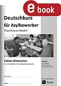 E-Book (pdf) Cahier d'exercices Deutschkurs für Asylbewerber von Hans Dieter Hörtrich, Karl Landherr, Isabell Streicher