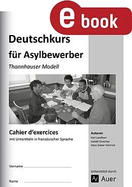 E-Book (pdf) Cahier d'exercices Deutschkurs für Asylbewerber von Hans Dieter Hörtrich, Karl Landherr, Isabell Streicher