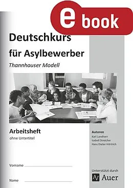 E-Book (pdf) Arbeitsheft Deutschkurs für Asylbewerber von Isabell Streicher, Maria Landherr, Karl Landherr