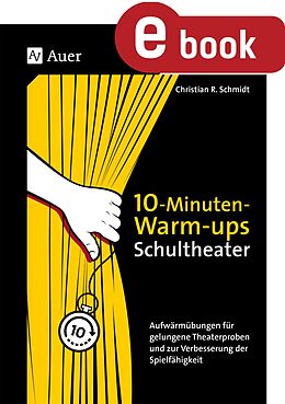 E-Book (pdf) 10-Minuten-Warm-ups Schultheater von Christian R. Schmidt