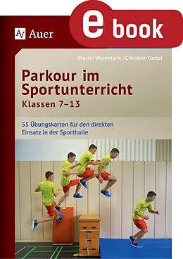 E-Book (pdf) Parkour im Sportunterricht Klassen 7-13 von Christian Cartal, Martin Weinmann
